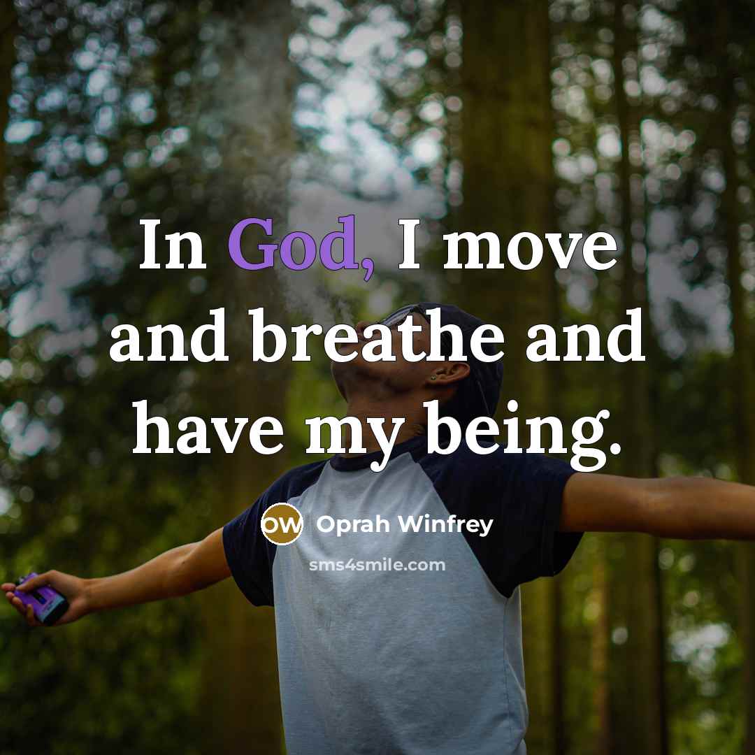 “In God, I move and breathe and have my being.…” quote by Oprah Winfrey