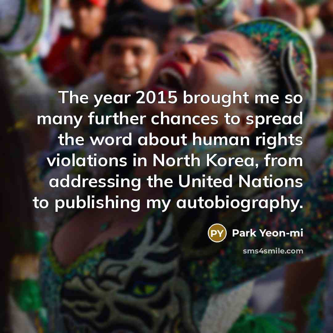 “The year 2015 brought me so many further chances to…” quote by Park Yeon-mi