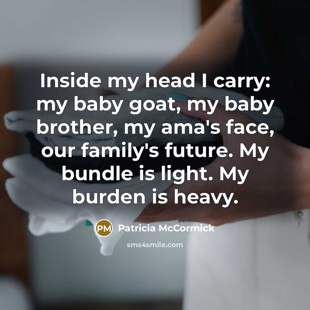 “Inside my head I carry: my baby goat, my baby…” quote by Patricia McCormick