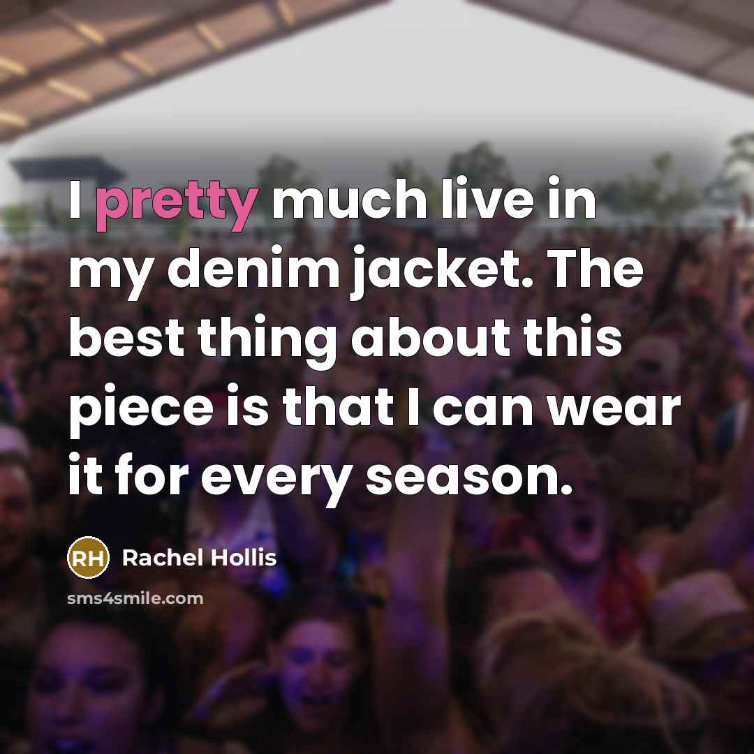“I pretty much live in my denim jacket. The best…” quote by Rachel Hollis