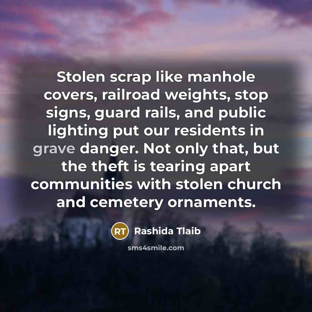 “Stolen scrap like manhole covers, railroad weights, stop signs, guard…” quote by Rashida Tlaib