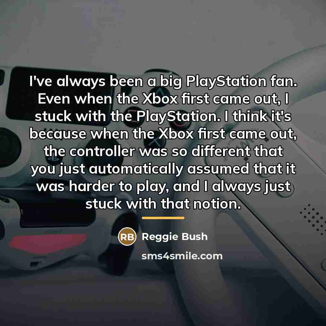 “I've always been a big PlayStation fan. Even when the…” quote by Reggie Bush