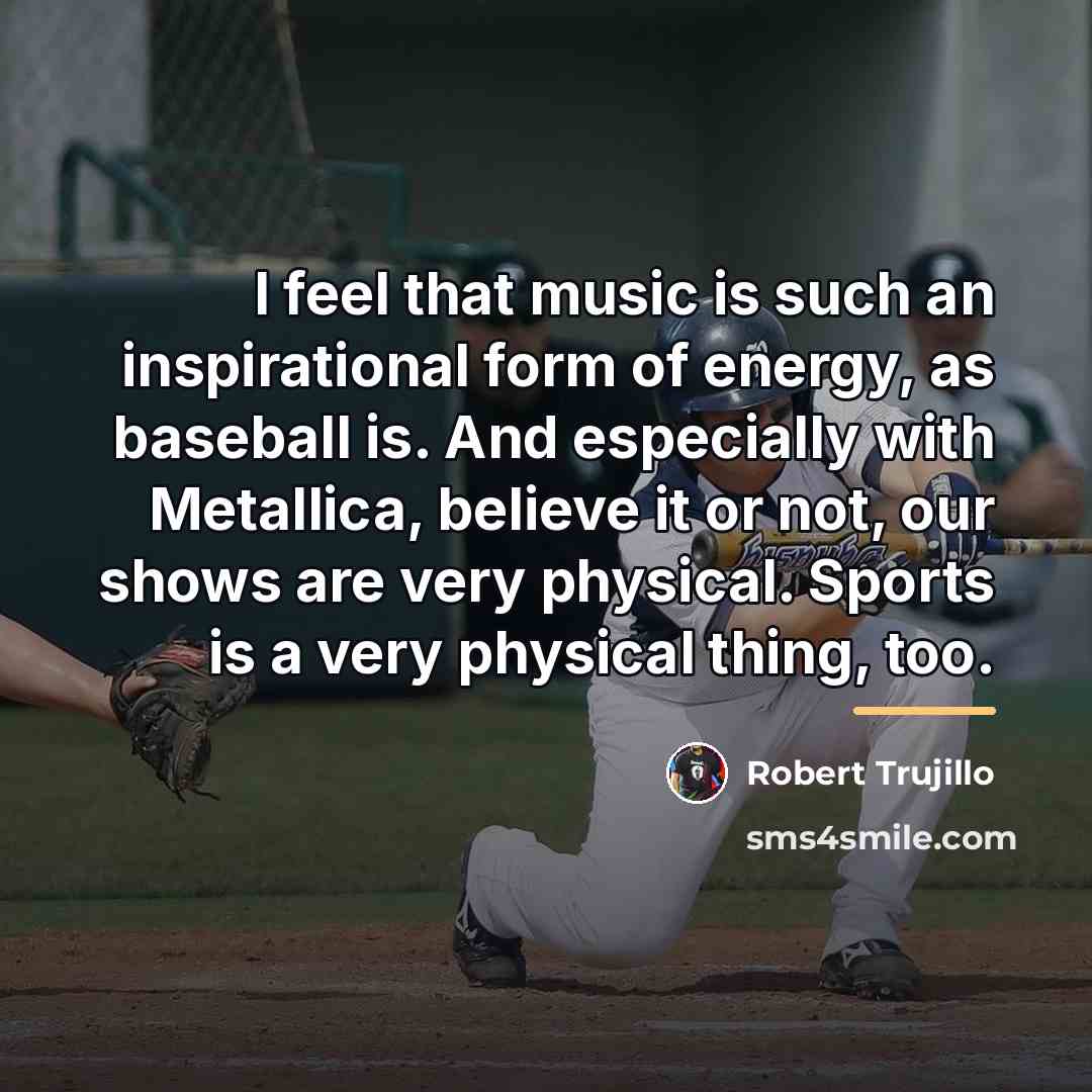 “I feel that music is such an inspirational form of…” quote by Robert Trujillo