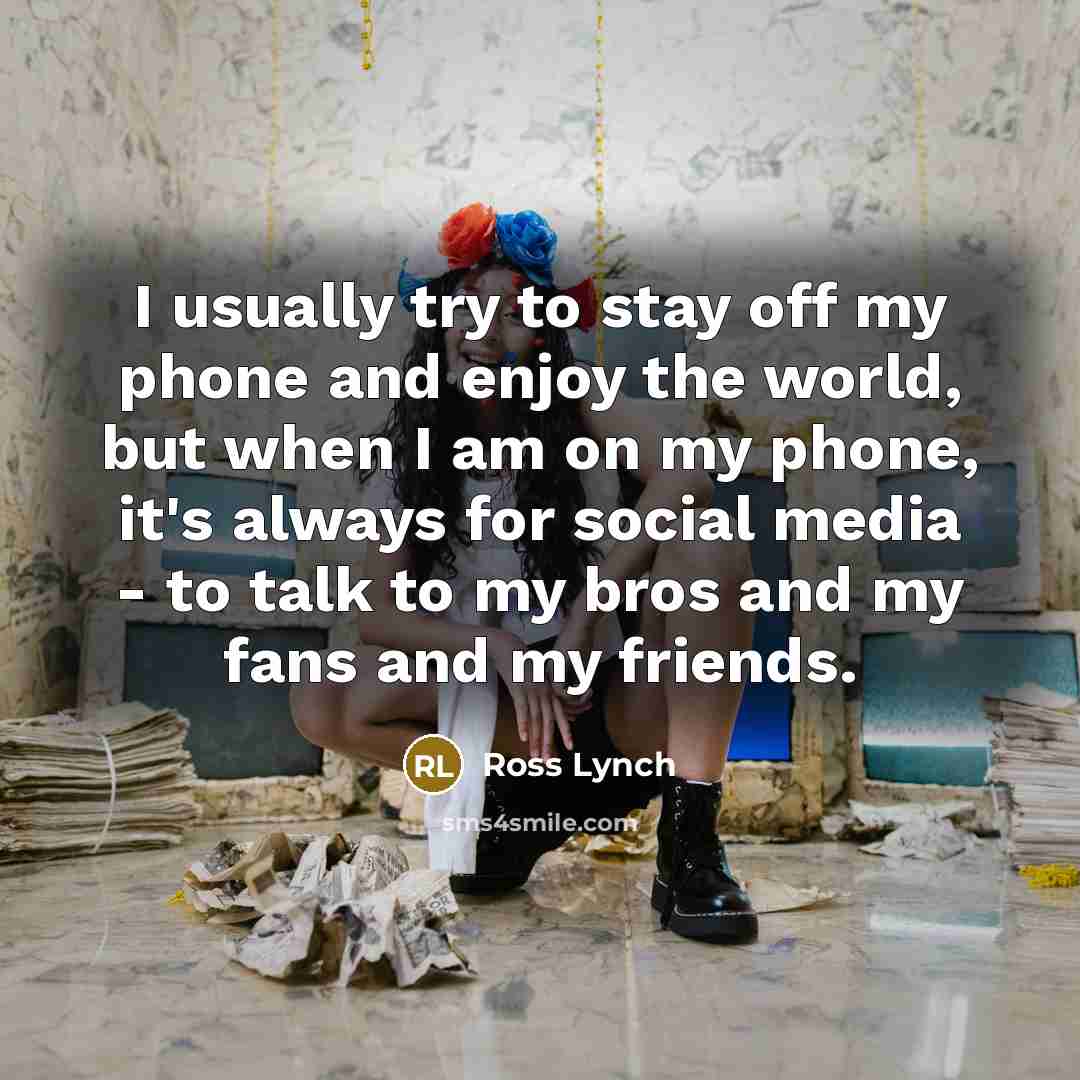 “I usually try to stay off my phone and enjoy…” quote by Ross Lynch