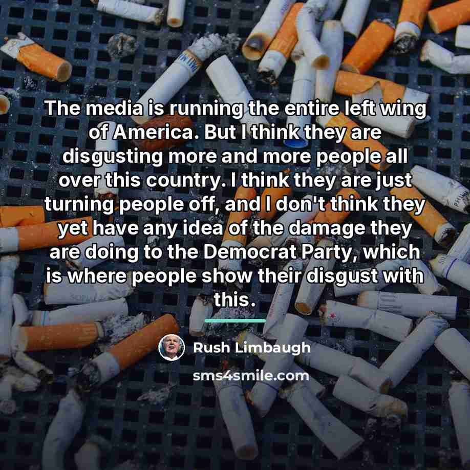 “The media is running the entire left wing of America.…” quote by Rush Limbaugh