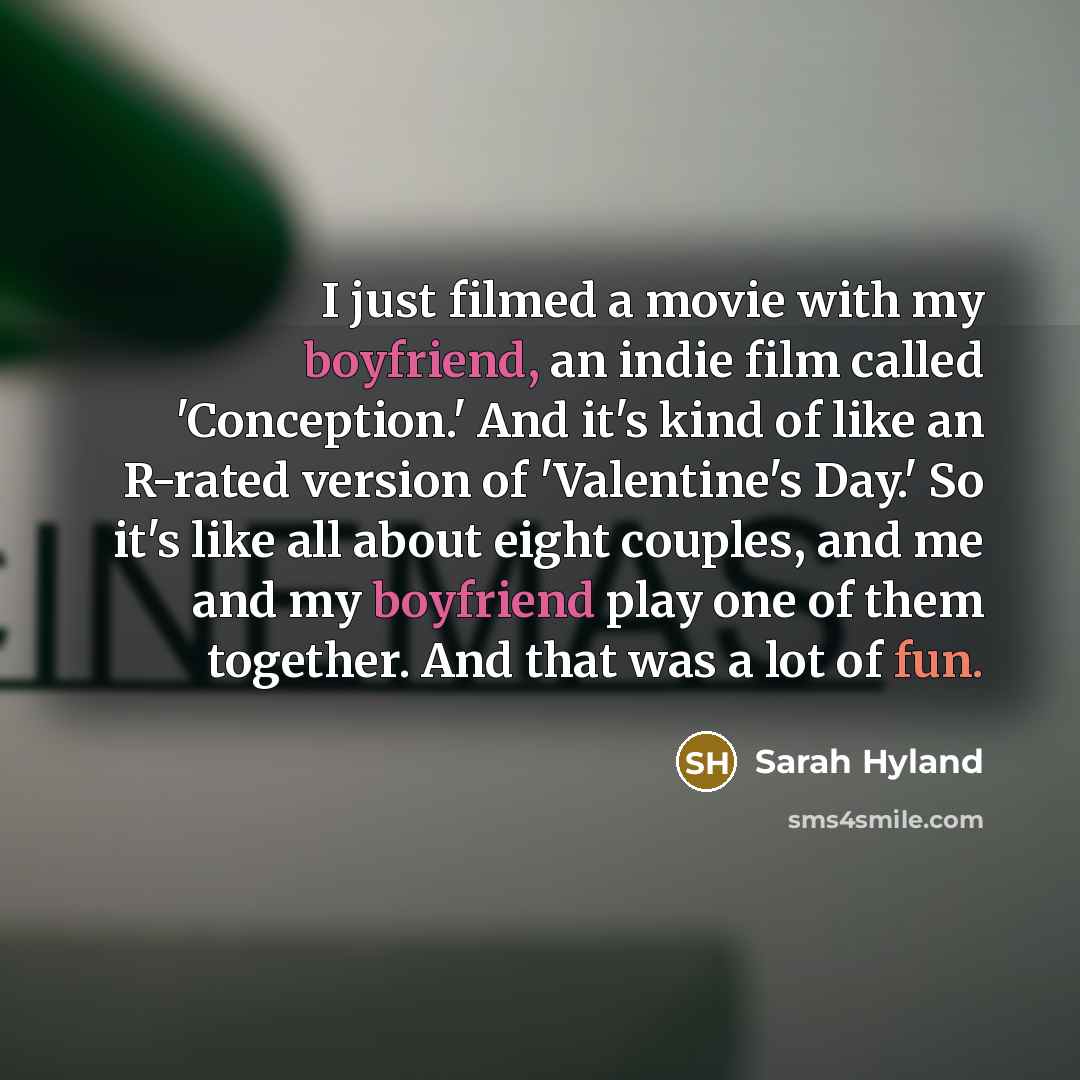 “I just filmed a movie with my boyfriend, an indie…” quote by Sarah Hyland