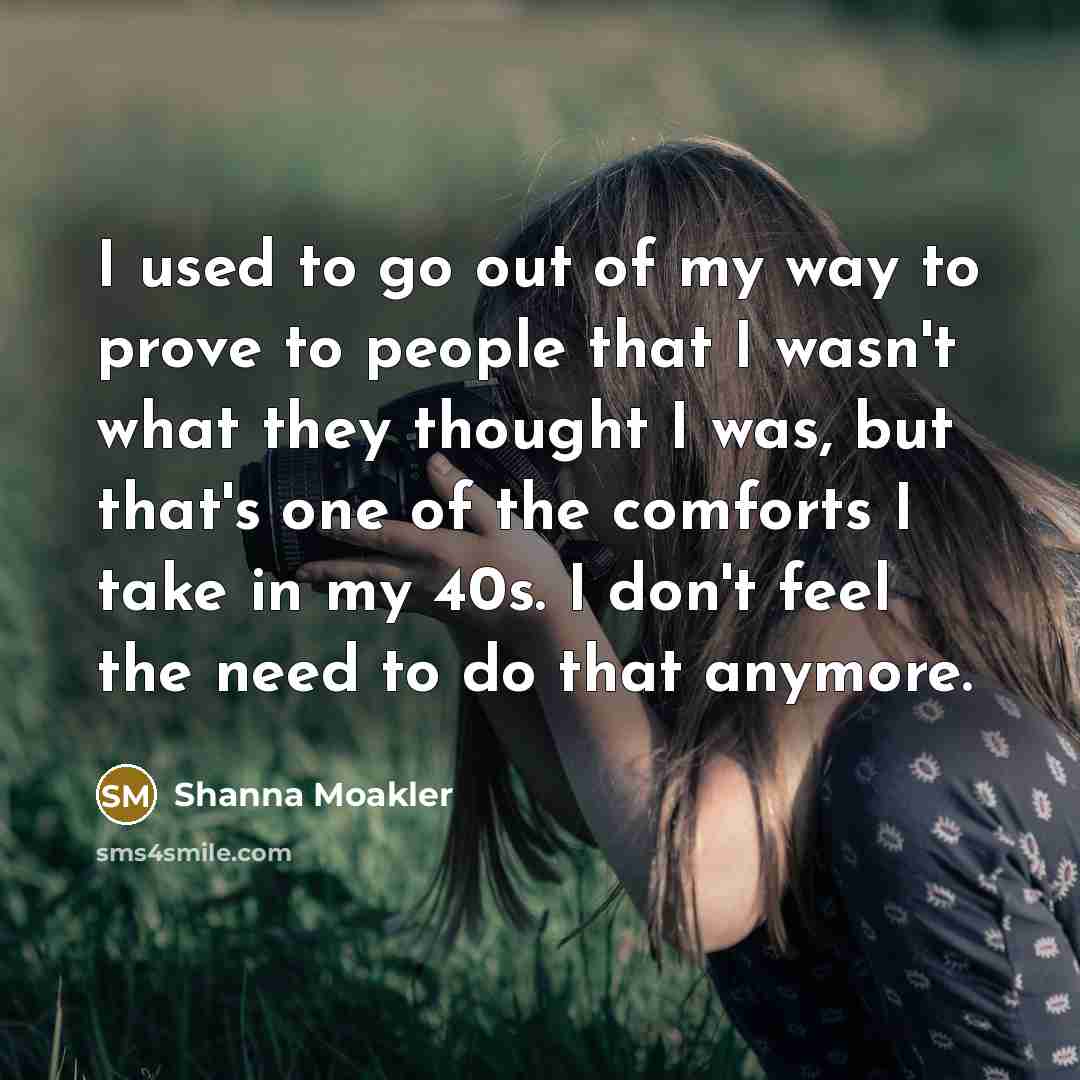 “I used to go out of my way to prove…” quote by Shanna Moakler