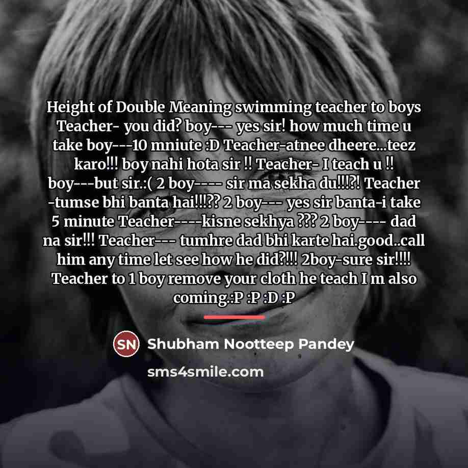 “Height of Double Meaning swimming teacher to boys Teacher- you…” quote by Shubham Nootteep Pandey