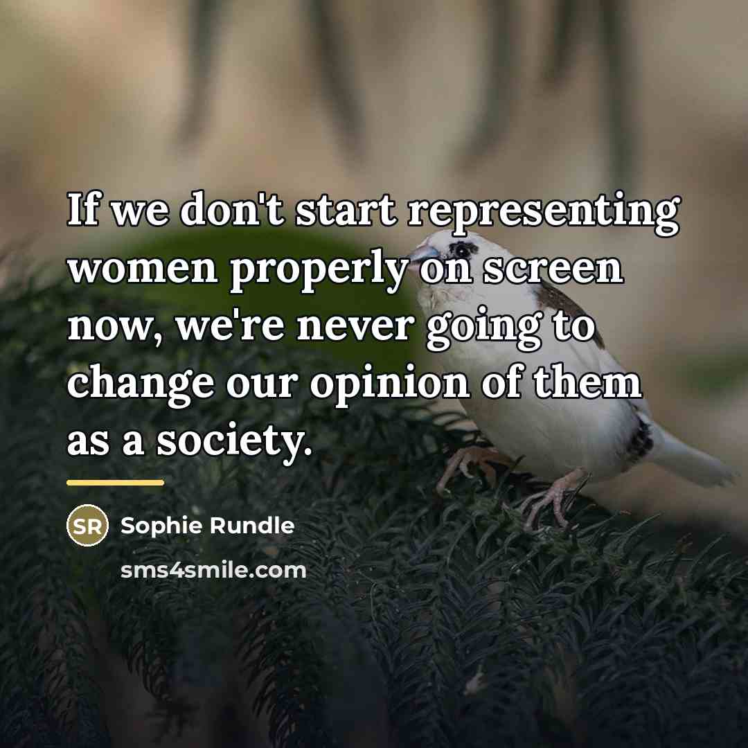 “If we don't start representing women properly on screen now,…” quote by Sophie Rundle