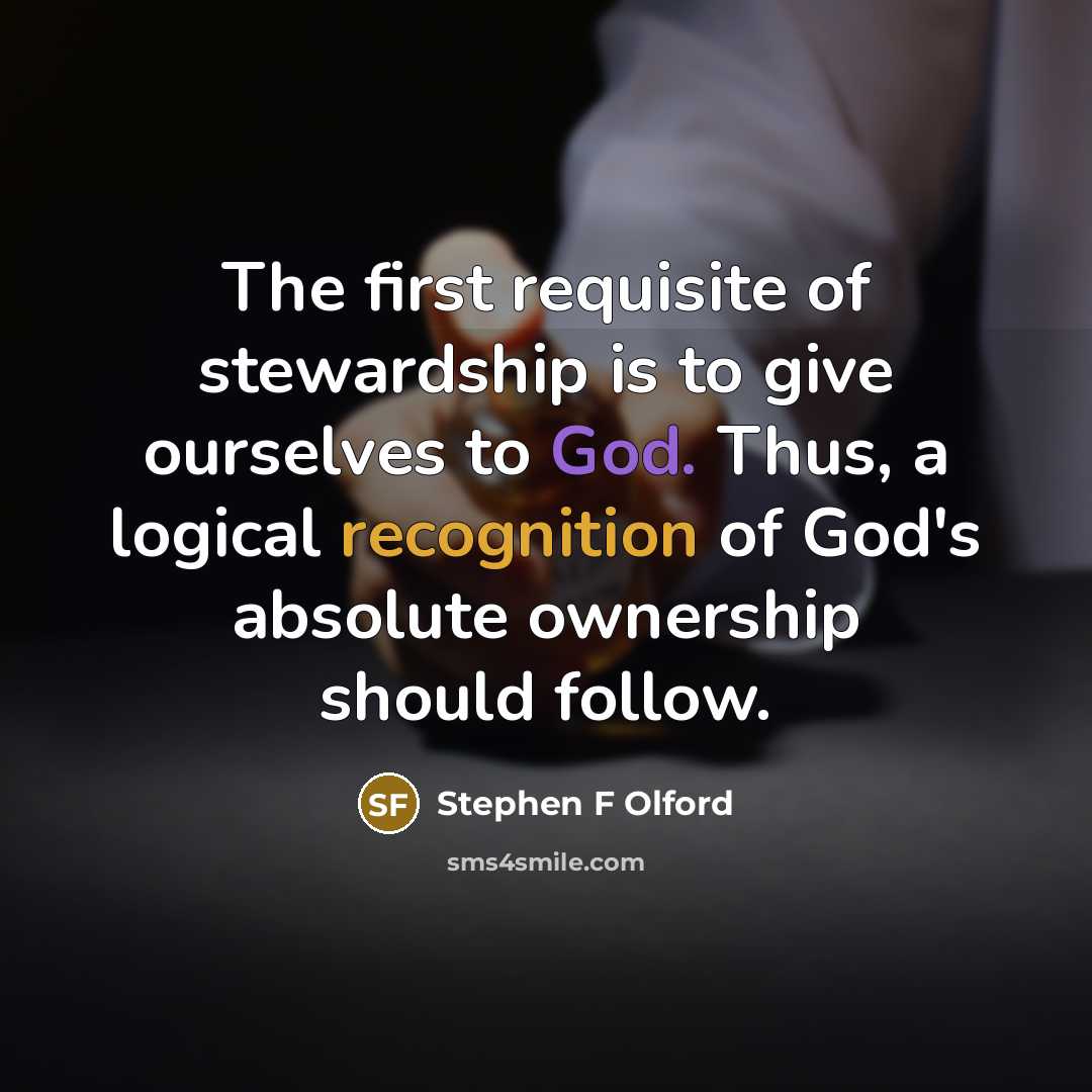 “The first requisite of stewardship is to give ourselves to…” quote by Stephen F Olford
