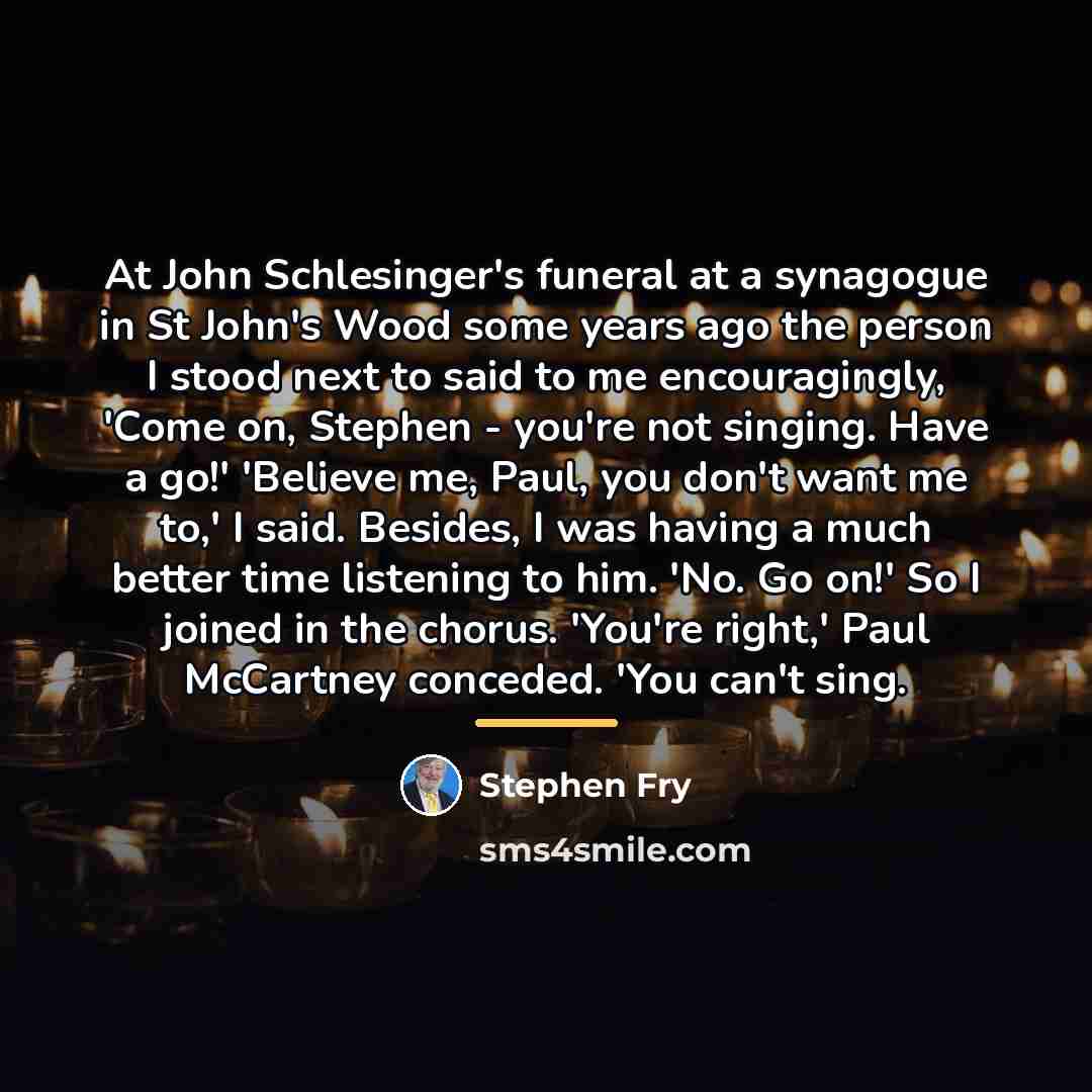 “At John Schlesinger's funeral at a synagogue in St John's…” quote by Stephen Fry