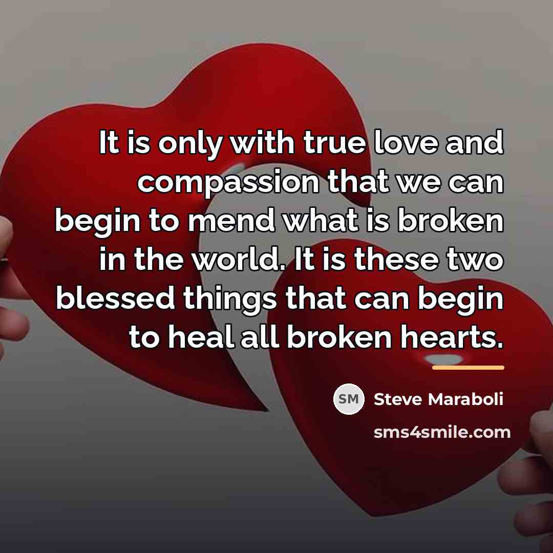 “It is only with true love and compassion that we…” quote by Steve Maraboli