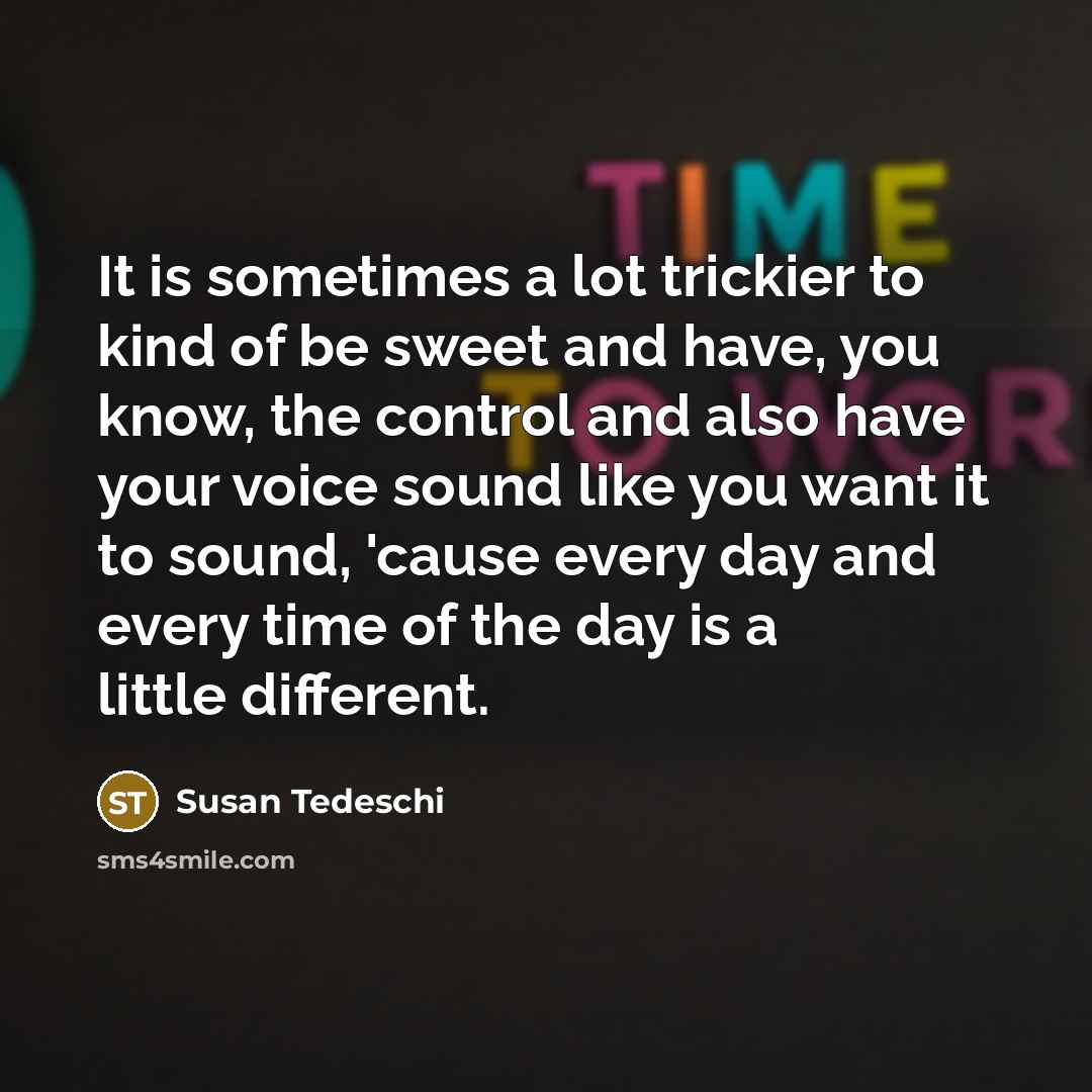“It is sometimes a lot trickier to kind of be…” quote by Susan Tedeschi
