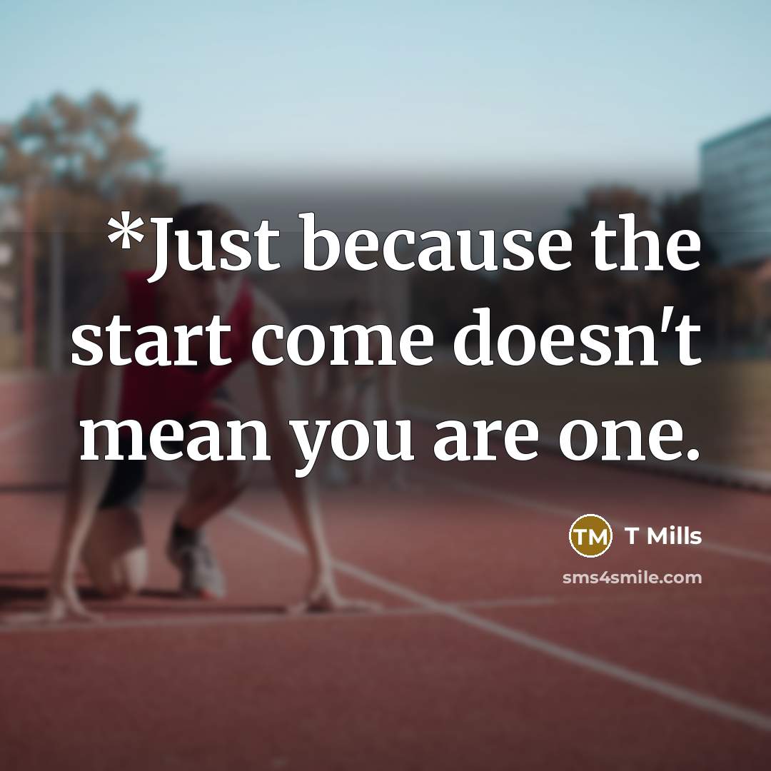 “*Just because the start come doesn't mean you are one.” quote by T Mills