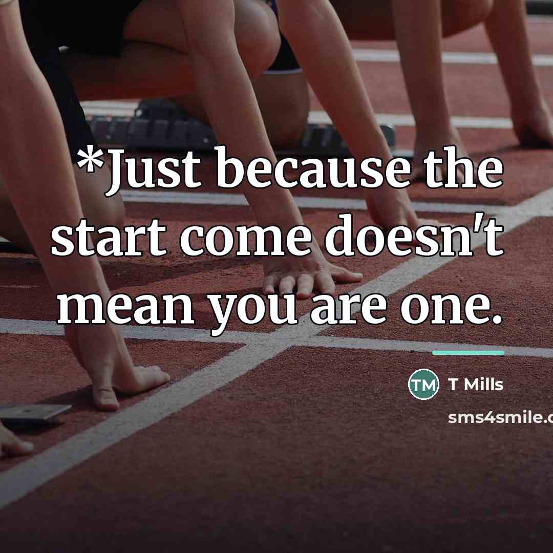 “*Just because the start come doesn't mean you are one.…” quote by T Mills