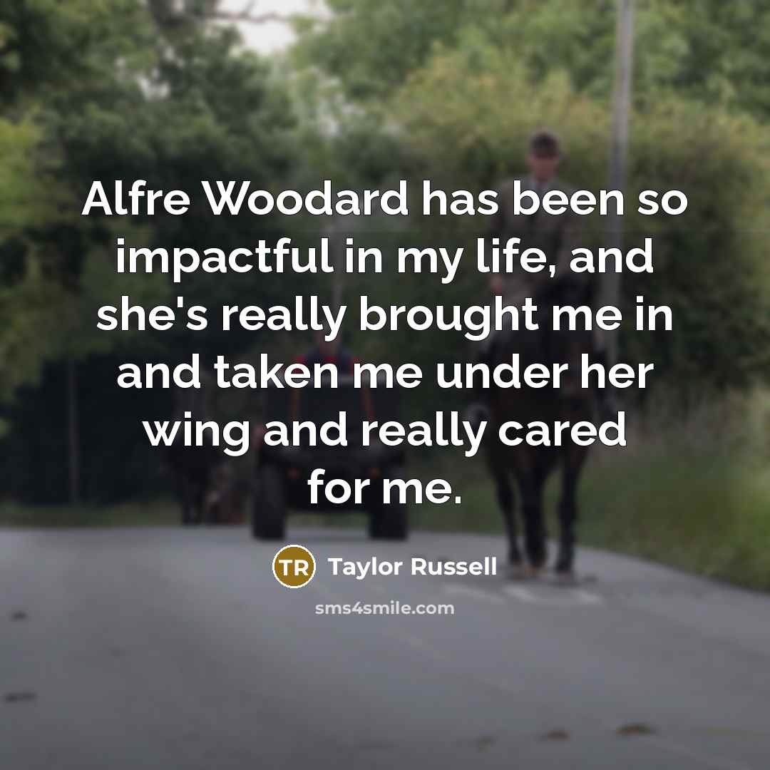 “Alfre Woodard has been so impactful in my life, and…” quote by Taylor Russell