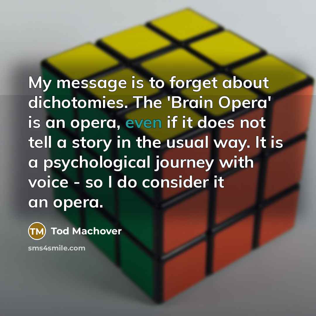 “My message is to forget about dichotomies. The 'Brain Opera'…” quote by Tod Machover