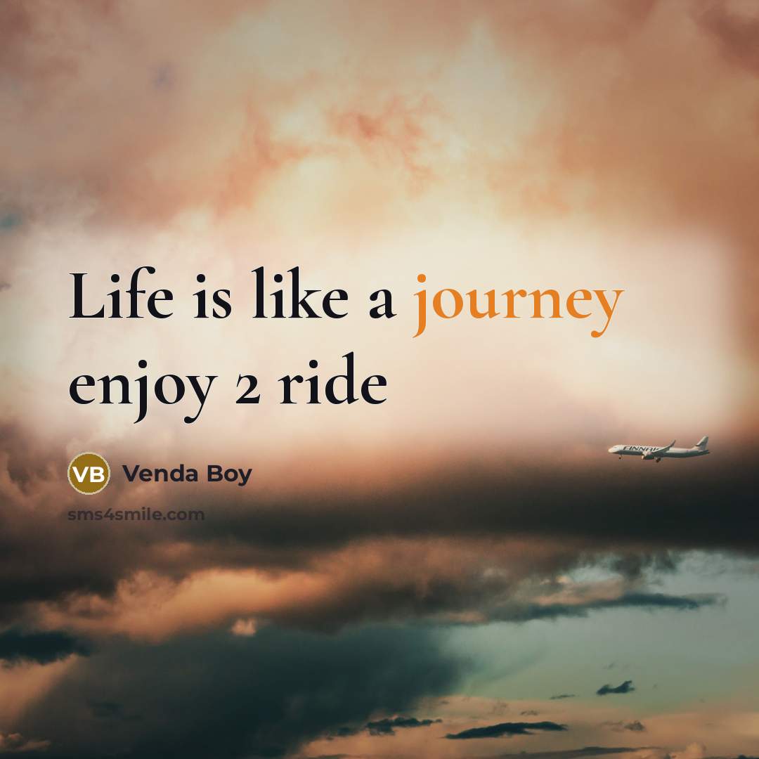 “Life is like a journey enjoy 2 ride” quote by Venda Boy