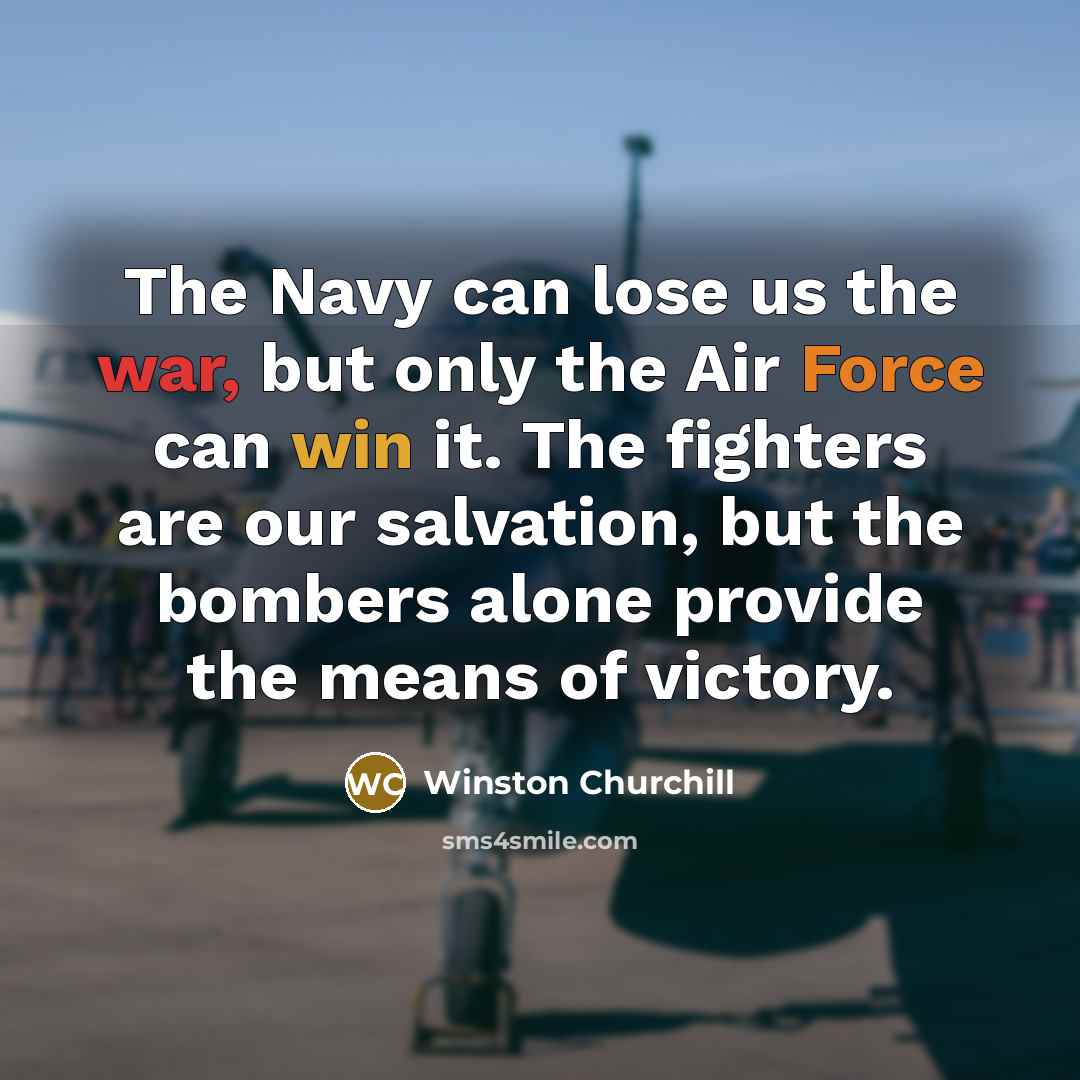 “The Navy can lose us the war, but only the…” quote by Winston Churchill
