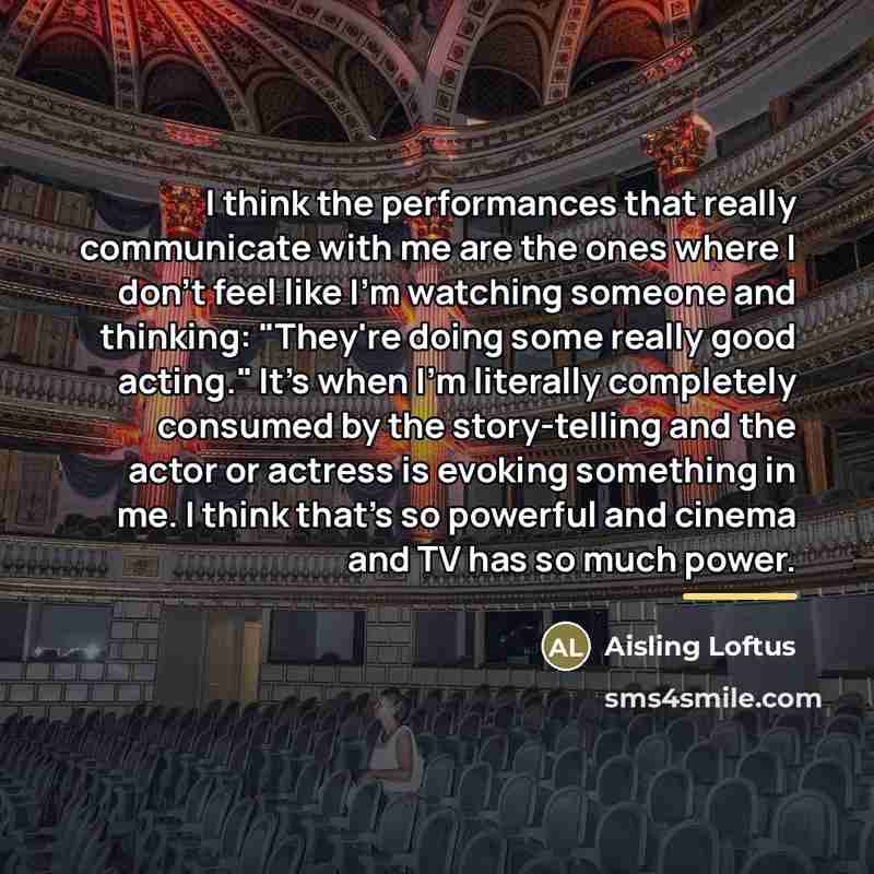 “I think the performances that really communicate with me are…” quote by Aisling Loftus