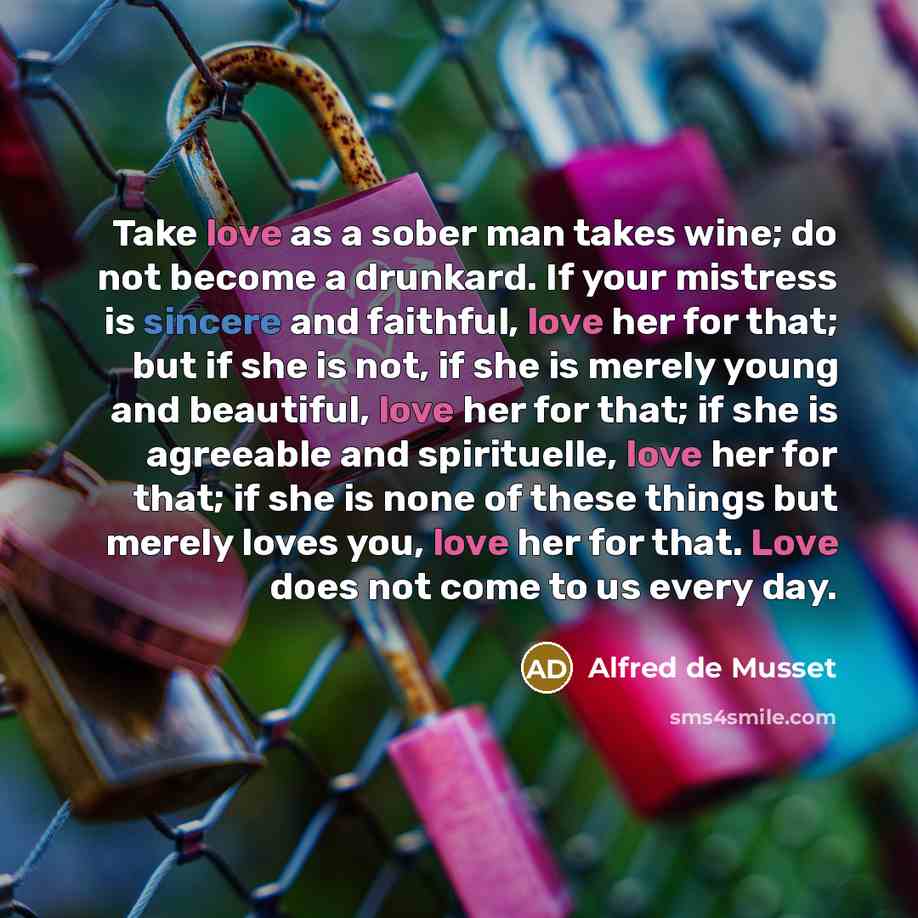 “Take love as a sober man takes wine; do not…” quote by Alfred de Musset
