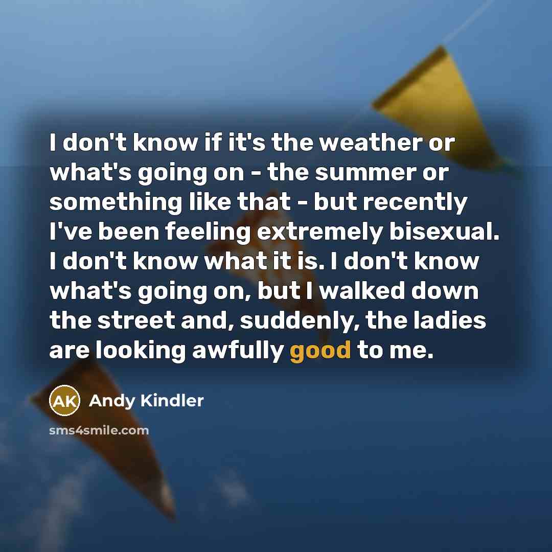 “I don't know if it's the weather or what's going…” quote by Andy Kindler