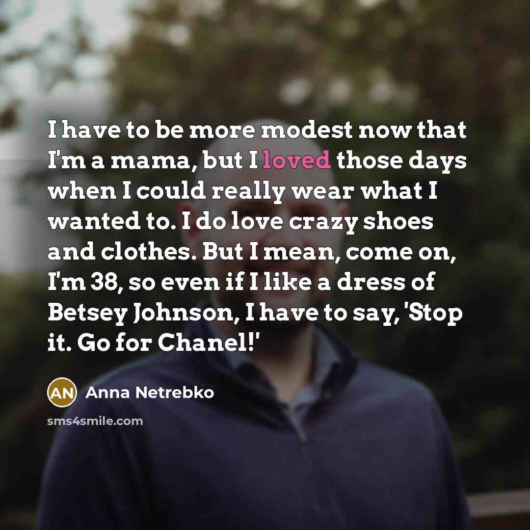 “I have to be more modest now that I'm a…” quote by Anna Netrebko