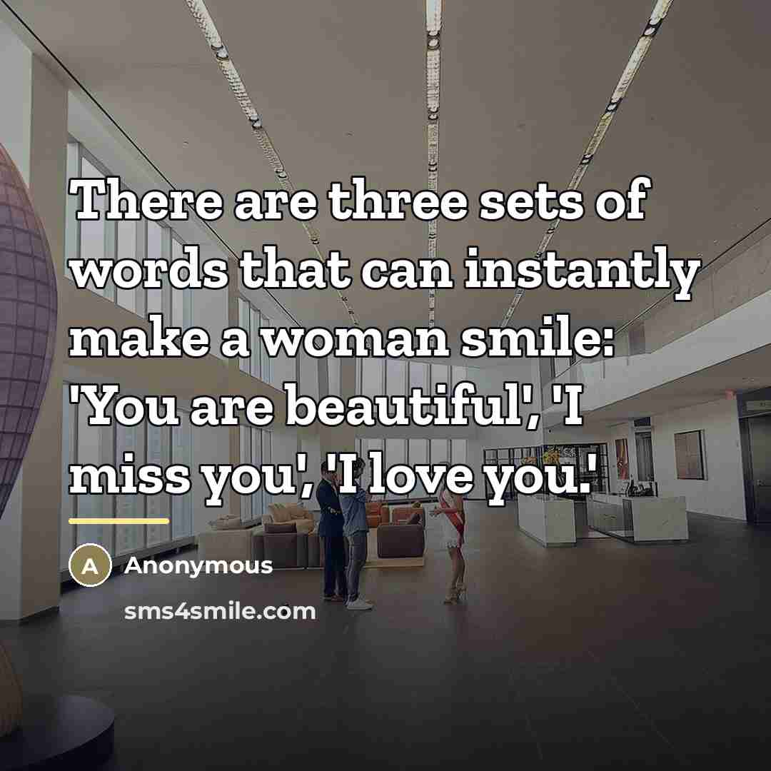 “There are three sets of words that can instantly make…” quote by Anonymous