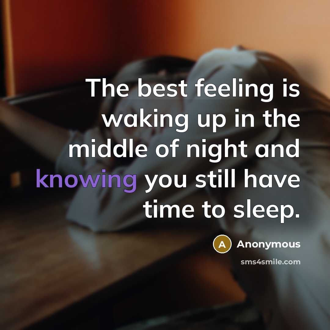 “The best feeling is waking up in the middle of…” quote by Anonymous