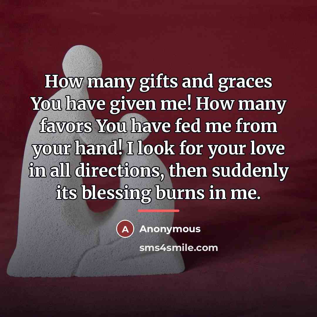 “How many gifts and graces You have given me! How…” quote by Anonymous