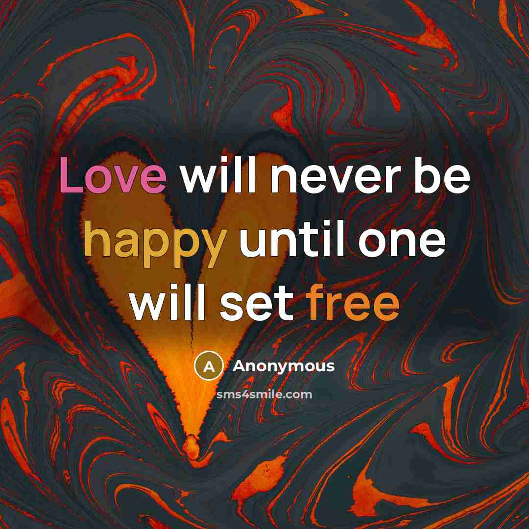 “Love will never be happy until one will set free” quote by Anonymous