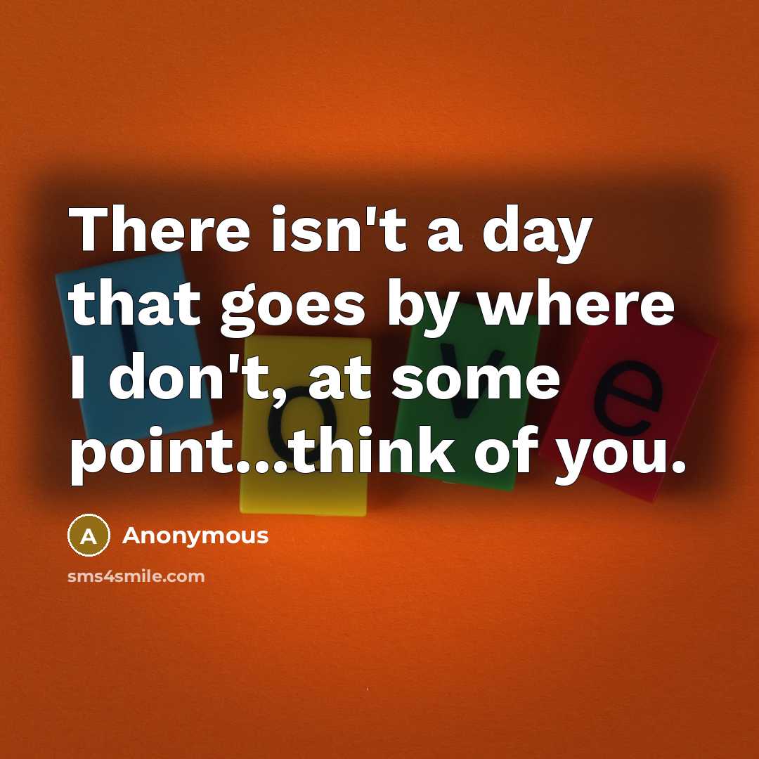 “There isn't a day that goes by where I don't,…” quote by Anonymous