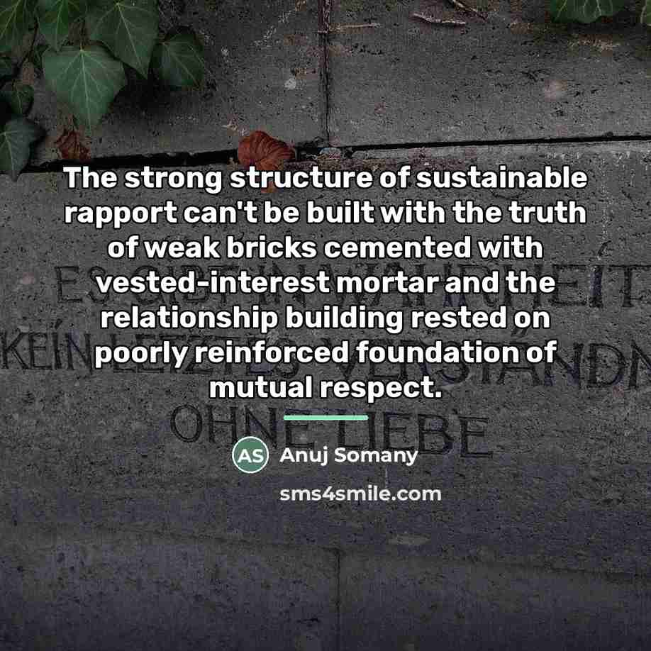 “The strong structure of sustainable rapport can't be built with…” quote by Anuj Somany