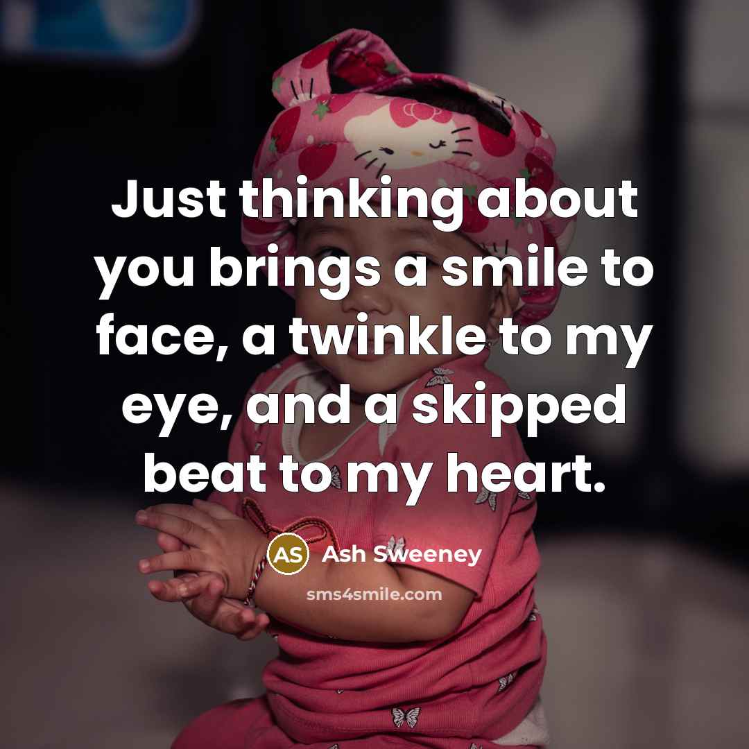 “Just thinking about you brings a smile to face, a…” quote by Ash Sweeney