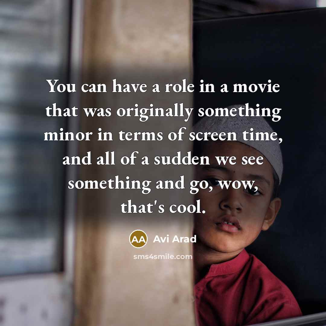 “You can have a role in a movie that was…” quote by Avi Arad
