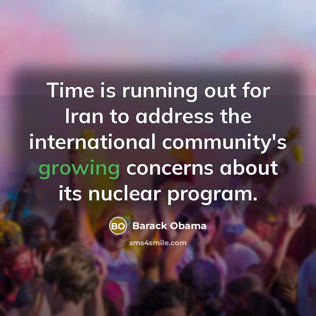“Time is running out for Iran to address the international…” quote by Barack Obama