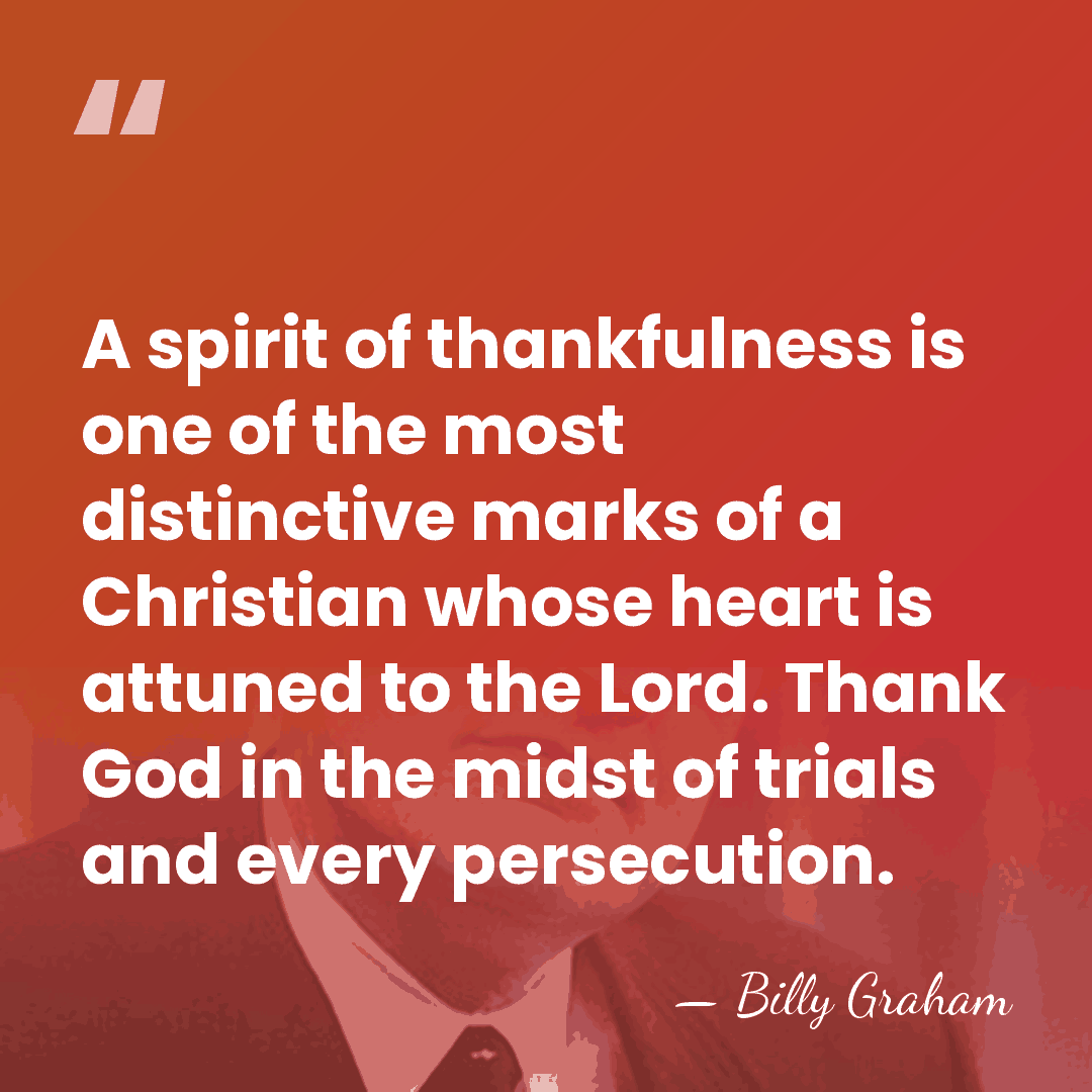 A spirit of thankfulness is one of the most distinctive marks of&hellip; - Billy Graham