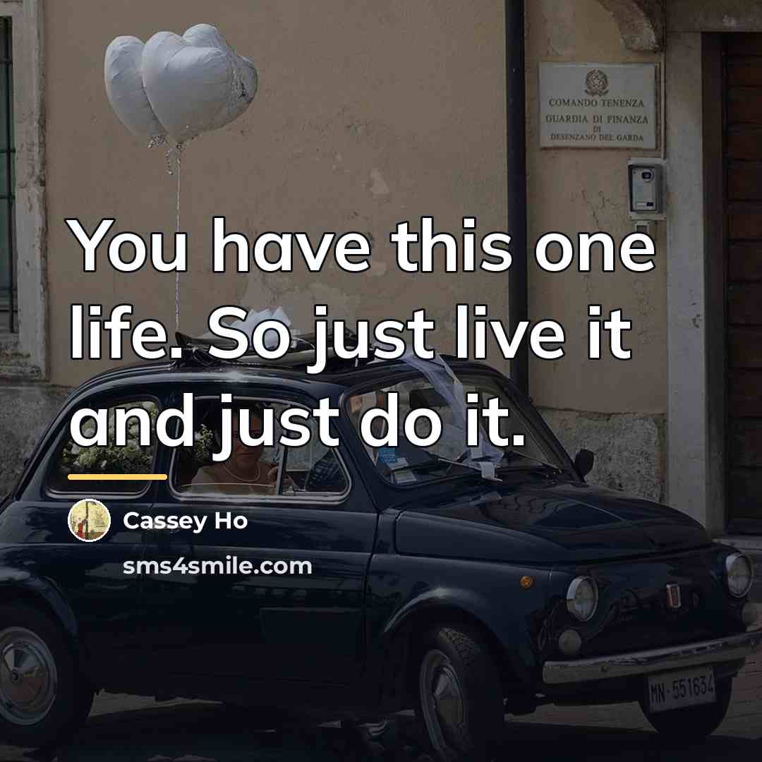 “You have this one life. So just live it and…” quote by Cassey Ho