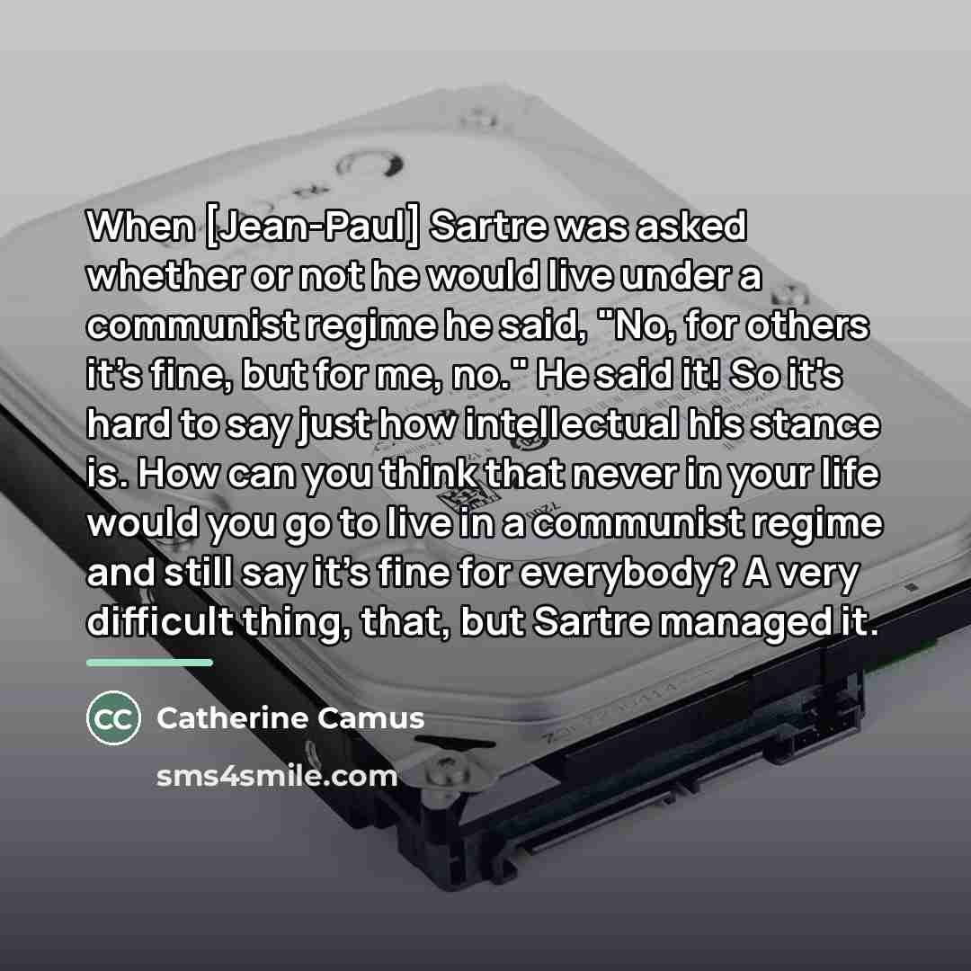 “When [Jean-Paul] Sartre was asked whether or not he would…” quote by Catherine Camus