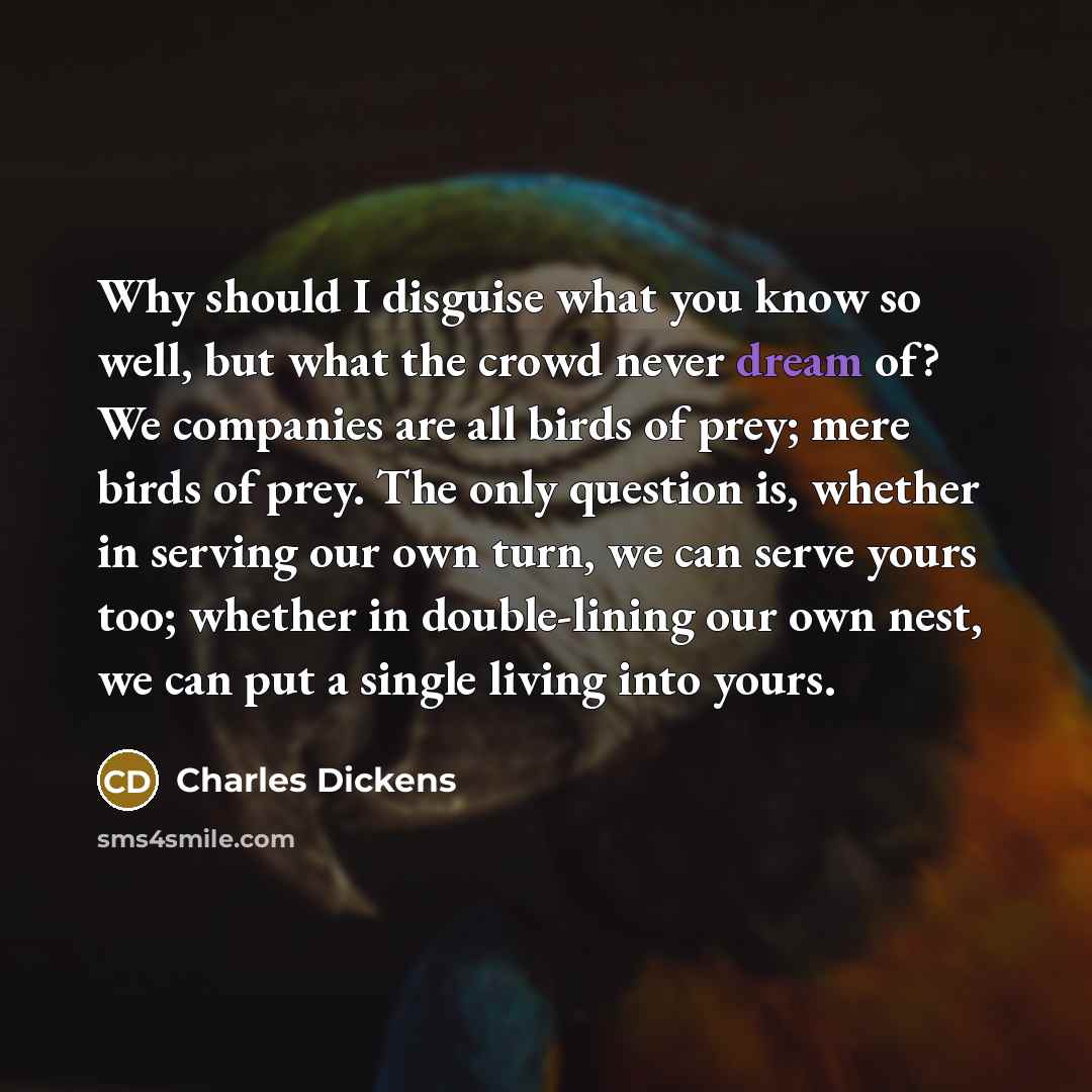 “Why should I disguise what you know so well, but…” quote by Charles Dickens