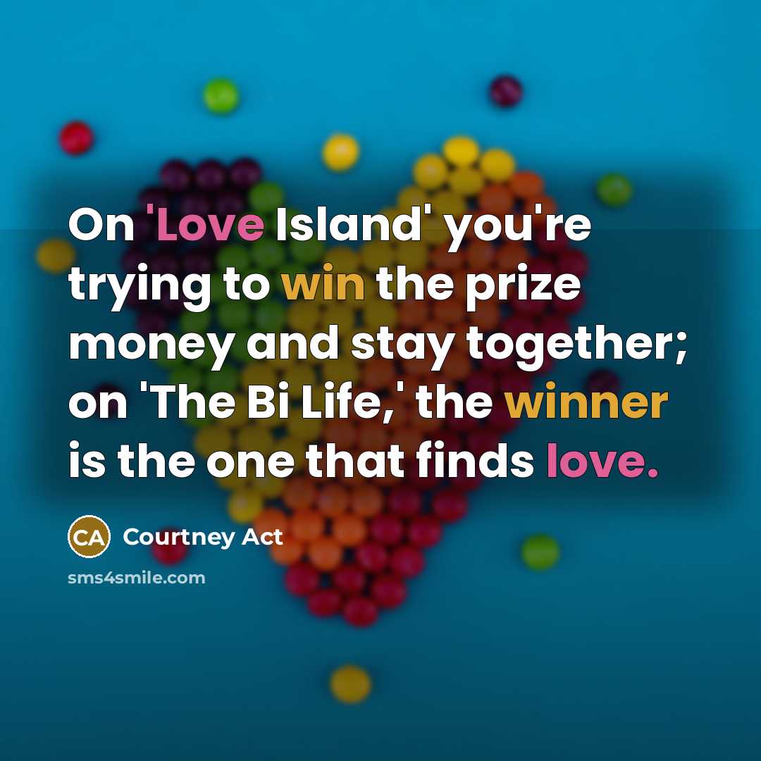 “On 'Love Island' you're trying to win the prize money…” quote by Courtney Act