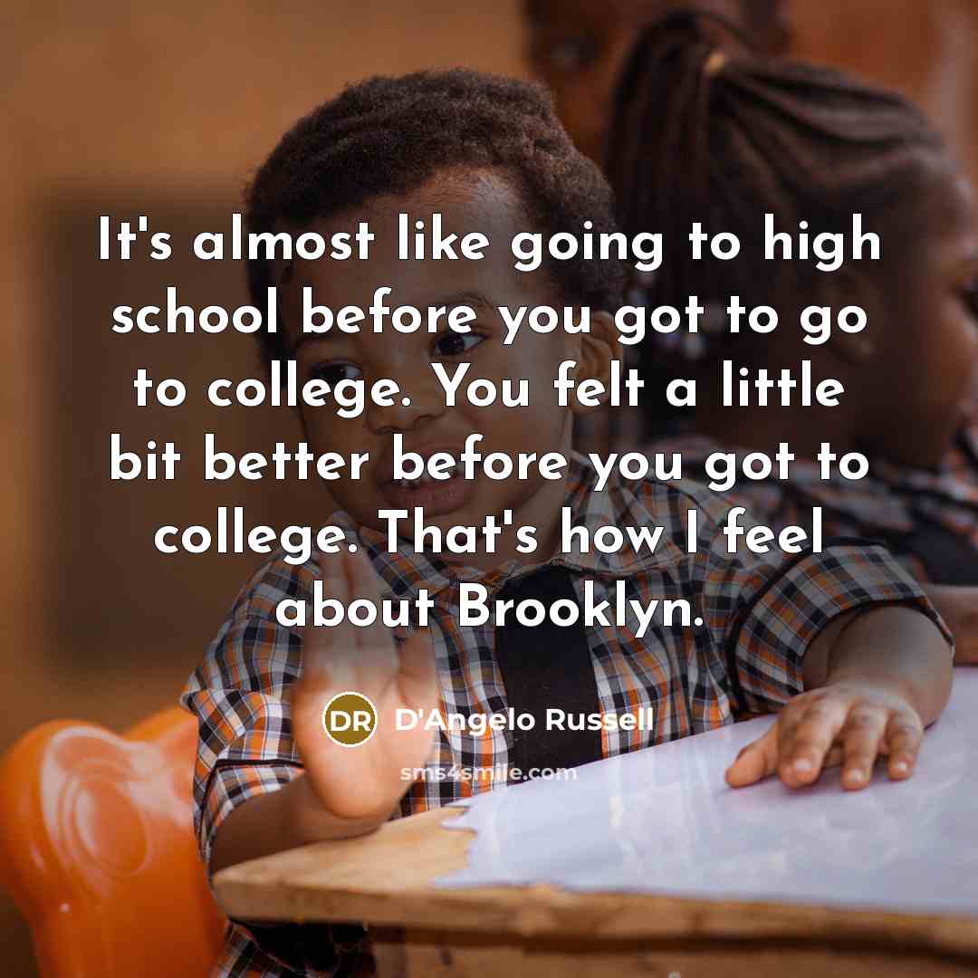 “It's almost like going to high school before you got…” quote by D'Angelo Russell