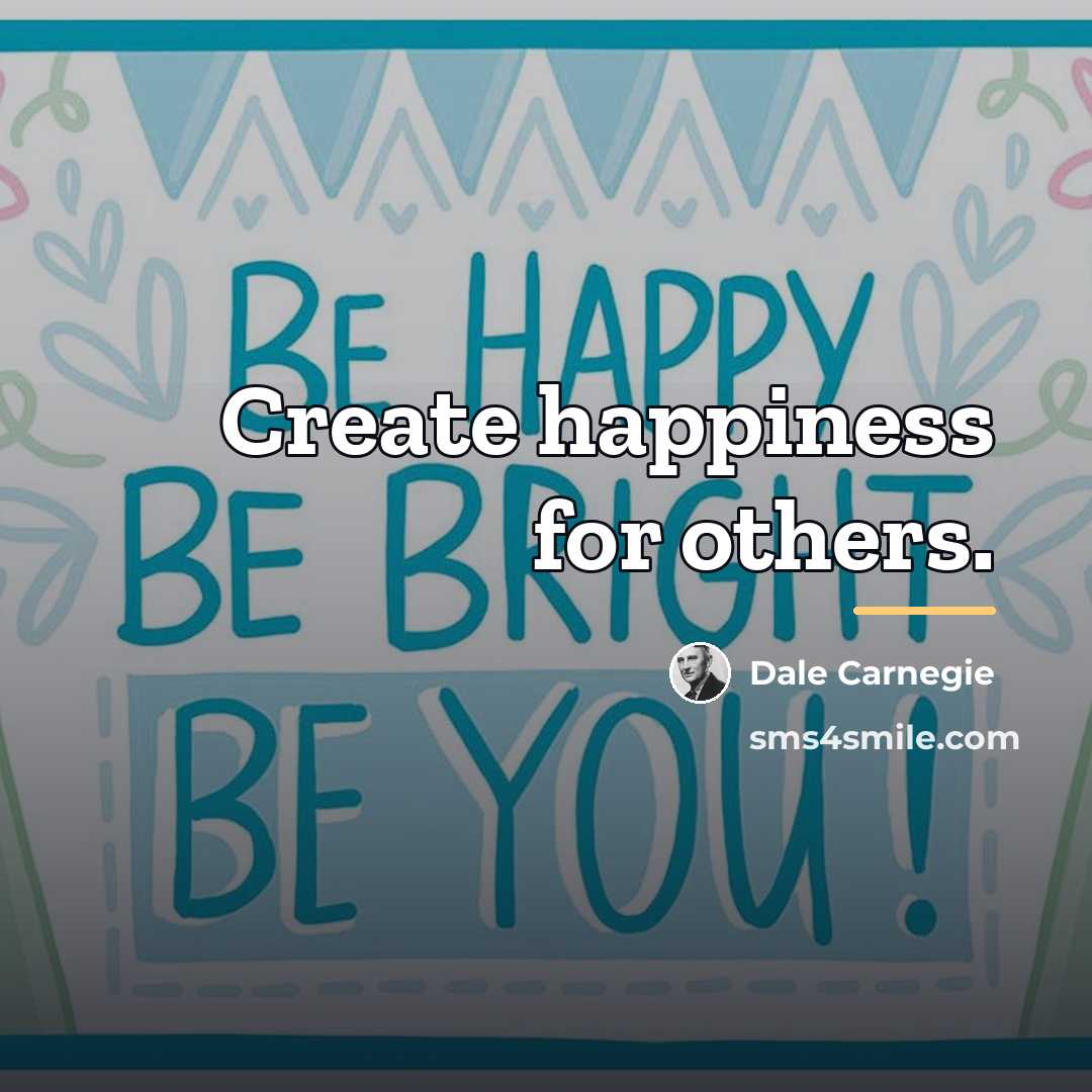 “Create happiness for others.…” quote by Dale Carnegie