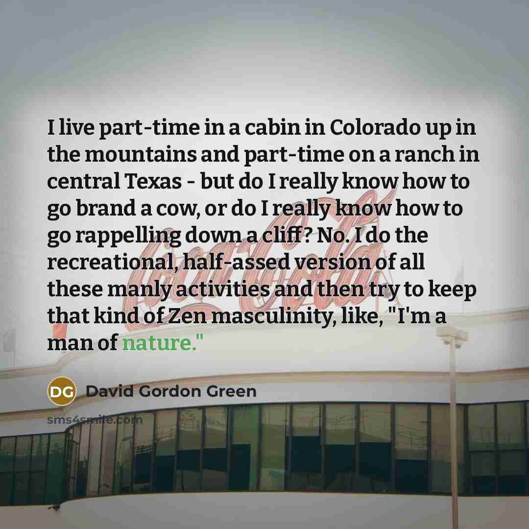 “I live part-time in a cabin in Colorado up in…” quote by David Gordon Green