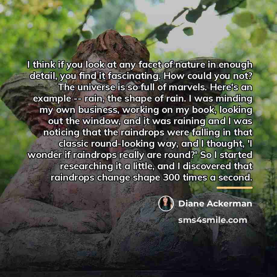 “I think if you look at any facet of nature…” quote by Diane Ackerman