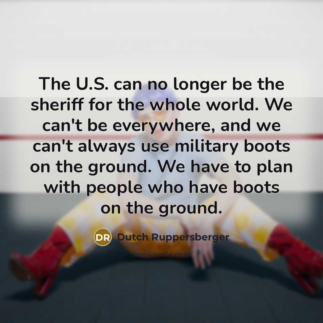 “The U.S. can no longer be the sheriff for the…” quote by Dutch Ruppersberger