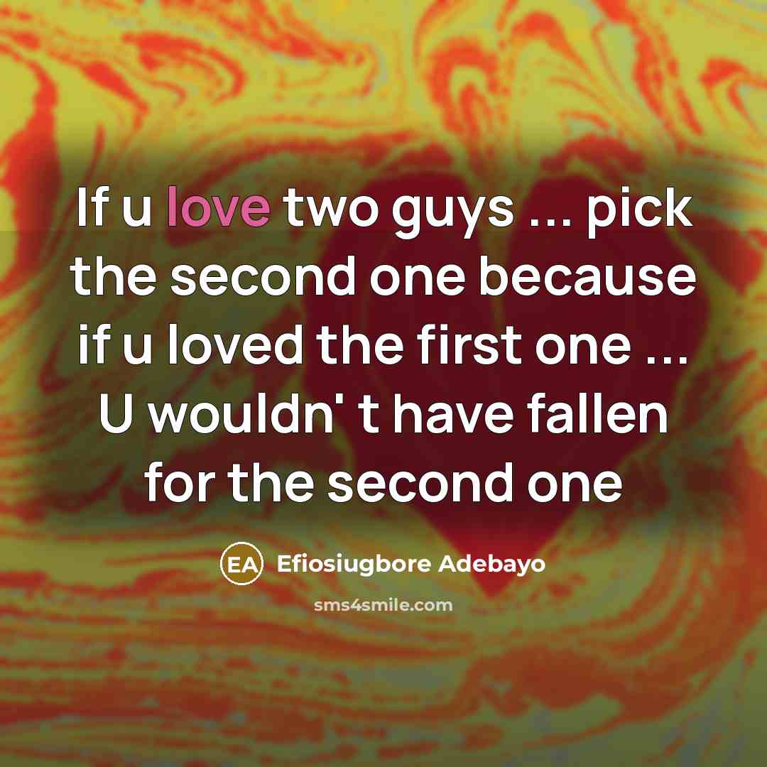 “If u love two guys ... pick the second one…” quote by Efiosiugbore Adebayo