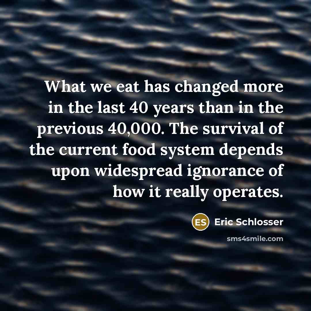 “What we eat has changed more in the last 40…” quote by Eric Schlosser