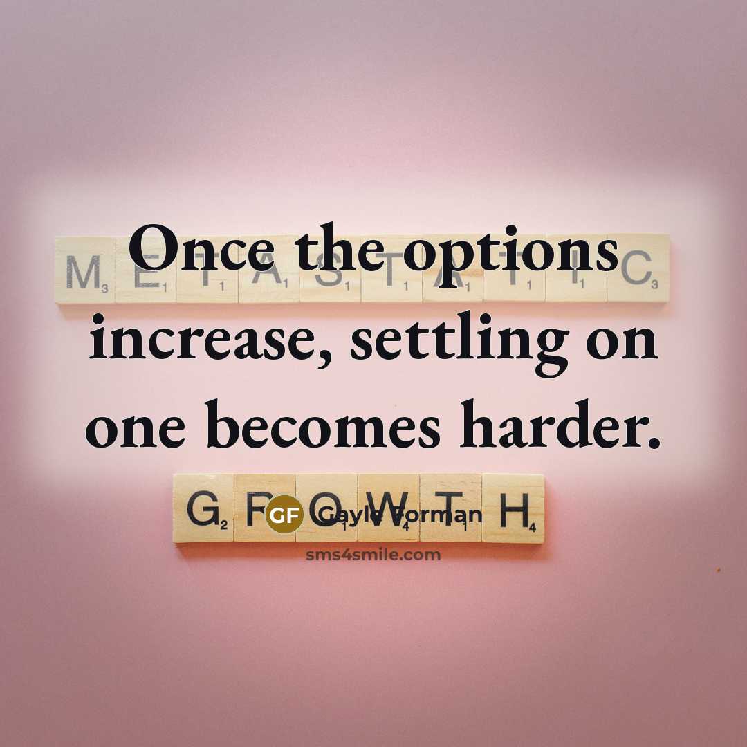 “Once the options increase, settling on one becomes harder.…” quote by Gayle Forman