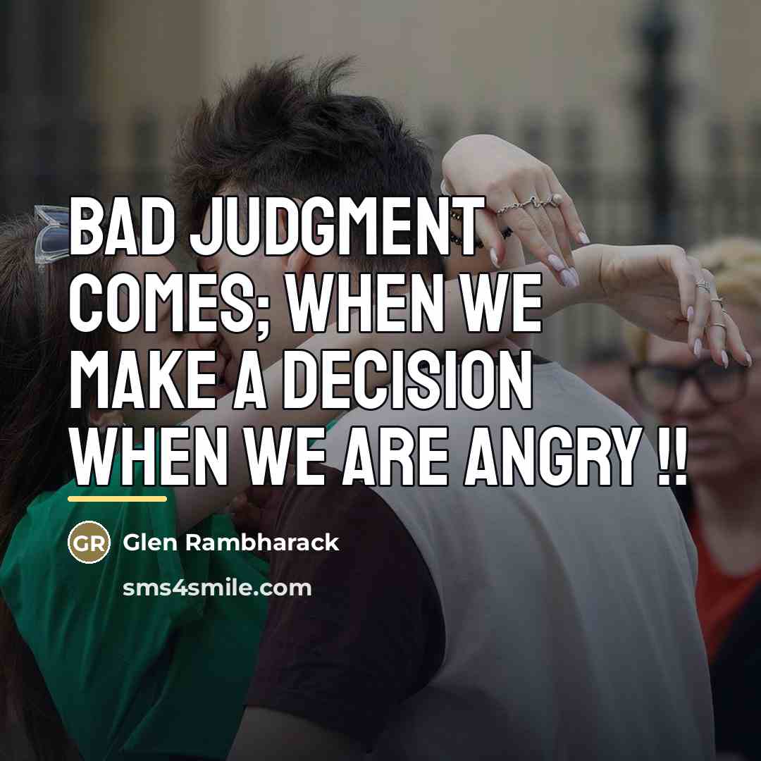“Bad Judgment comes; when we make a decision when we…” quote by Glen Rambharack